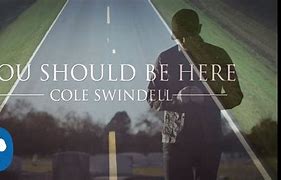 Image result for Cole Swindell You Should Be Here