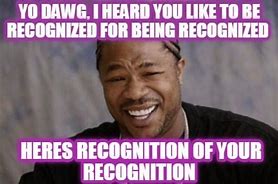 Image result for Recognition Meme