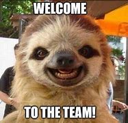 Image result for Welcome to the Team Meme Work