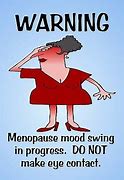 Image result for Menopause Mood Swings Funny