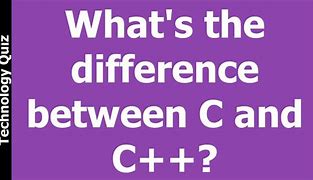 Image result for What's the Difference Between C and C++