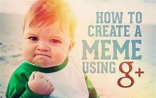 Image result for Creating Memes Online