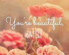 Image result for Smile You Are so Beautiful and Special
