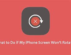 Image result for iPhone Screen Won't Rotate