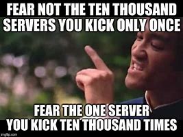 Image result for Kick the Server Meme