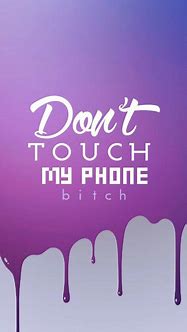 Image result for Don't Touch My Phone Background