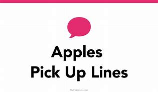 Image result for Apple Fruit Pick Up Lines