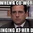 Image result for Funny Annoying Co-Worker Memes
