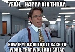 Image result for Happy Birthday to Co-Worker Funny