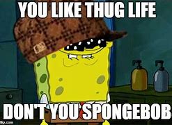Image result for thugs life spongebob