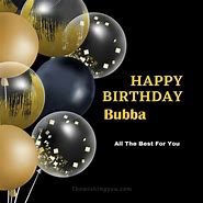 Image result for Happy Birthday Bubba