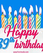 Image result for 39th Birthday Wishes