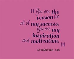 Image result for You Are My Inspiration Quotes