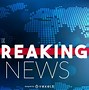 Image result for Breaking News Pic