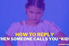 Image result for People Who Call You Kid Meme