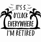 Image result for It S Five-O Clock Everywhere SVG