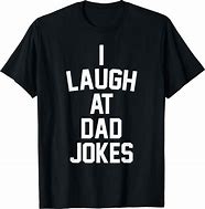 Image result for Funny Dad Jokes T-Shirt