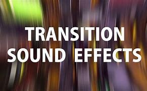 Image result for Sound Effects for Transitions Example