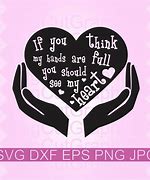 Image result for If You Think My Hands Are Full SVG