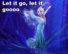 Image result for Let It Go Frozen Meme Shirt