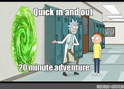 Image result for Rick and Morty 20 Minutes Meme