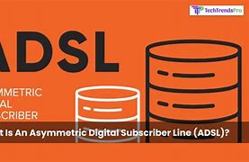 Image result for Asymmetric Digital Subscriber Line