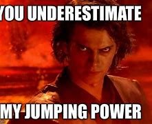 Image result for You Underestimate My Power Meme