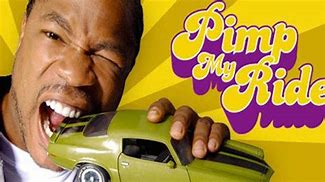 Image result for Pimp My Ride You've Been Pimped
