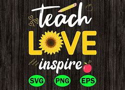 Image result for Sunflower Teach Love Inspire SVG
