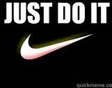 Image result for Nike Do It Meme