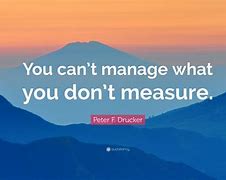 Image result for You Can't Manage What You Don't Measure