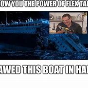 Image result for Flex Tape Titanic Meme