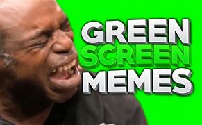 Image result for Green screen Memes Download