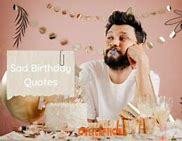 Image result for Sad Birthday Quotes