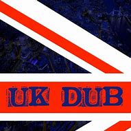 Image result for UK Dub