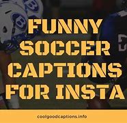 Image result for Funny Soccer Pictures with Caption