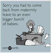 Image result for Maternity Leave MEME Funny