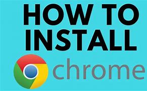 Image result for Install Chrome Browser