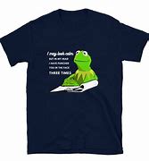 Image result for Kermit Funny T-Shirt