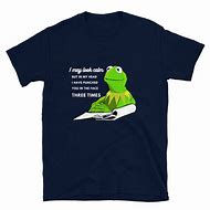 Image result for Kermit Do It Meme T-Shirt