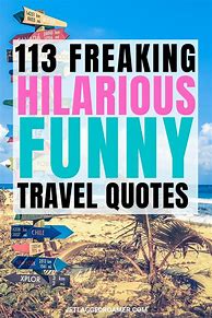 Image result for Quotes Funny Hilarious Travel