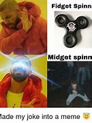 Image result for He's a Fidget Spinner Meme