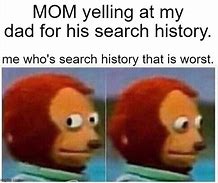 Image result for My Search History Meme