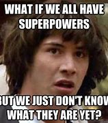 Image result for Super Power Meme