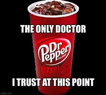 Image result for Dr Pepper Meme