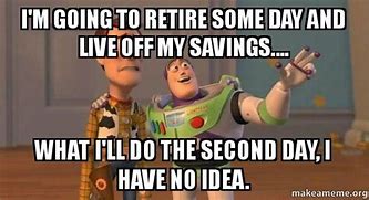 Image result for Retirement Day Meme