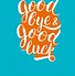 Image result for Thank You Goodbye and Good Luck