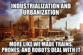 Image result for Industrialization Memes