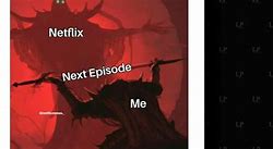 Image result for Bouta Whatch Netflix Meme