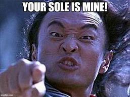 Image result for Your Sole Is Mine Meme